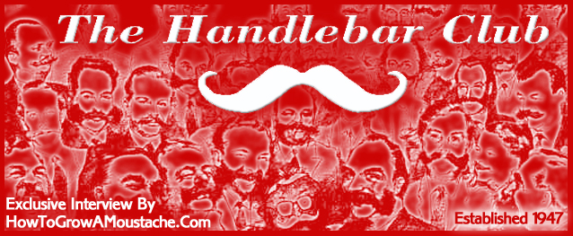 The Handlebar Club Exclusive Interview – by How To Grow A Moustache