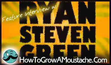 How to Grow a Moustache Feature Interview with Filmmaker Ryan Steven Green