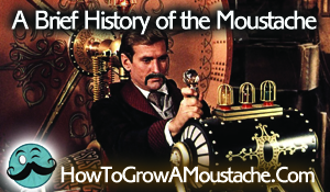 A Brief History of the Moustache