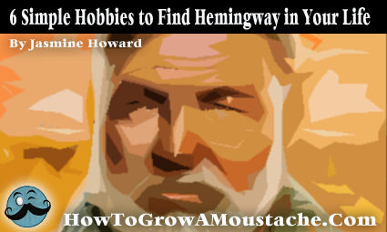 6 Simple Hobbies to Find Hemingway in Your Life