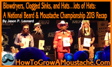 Blowdryers, Clogged Sinks, and Hats…lots of Hats: A National Beard & Moustache Championship 2013 Recap