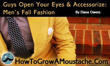 Guys, Open Your Eyes & Accessorize: Men’s Fall Fashion 2013