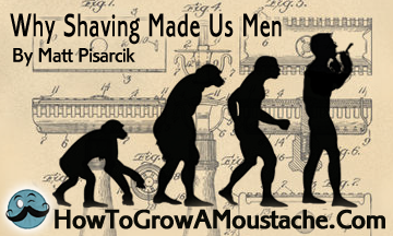 Why Shaving Made Us Men