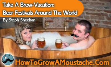 Take A Brew-Vacation: Beer Festivals Around The World