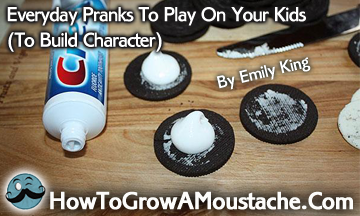 Everyday Pranks To Play On Your Kids (To Build Character)