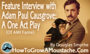 Feature Interview with Adam Paul Causgrove: A One Act Play
