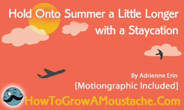 Hold Onto Summer a Little Longer with a Staycation (Motiongraphic)