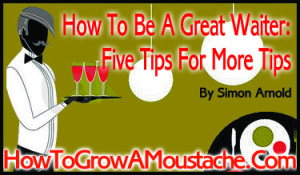 How To Be A Great Waiter: Five Tips