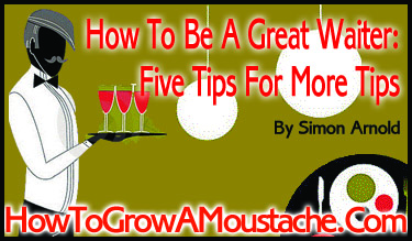 How To Be A Great Waiter: Five Tips For More Tips