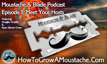 Moustache & Blade Podcast – Episode 1: Meet Your Hosts