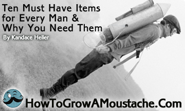 Ten Must Have Items for Every Man and Why You Need Them