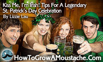 Kiss Me, I’m Irish! Tips For A Legendary St. Patrick’s Day Celebration
