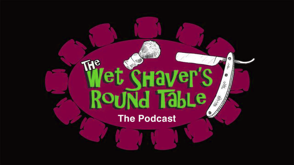 Wet Shaver’s Round Table Podcast – Episode 3: Special Guest The Shave Tank