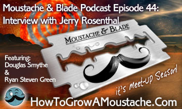 Moustache & Blade : Episode 44 – Interview with Jerry Rosenthal, Organizer of 12th Annual Ohio Razor Meet Up