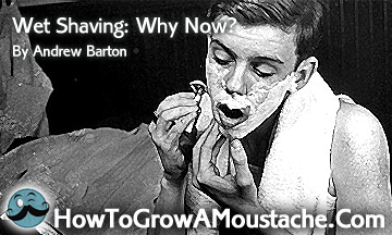 Wet Shaving: Why Now?