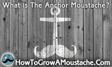 What is The Anchor Moustache?