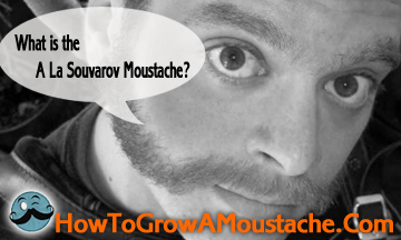 What is the A La Souvarov Moustache?