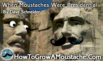 When Moustaches Were Presidential