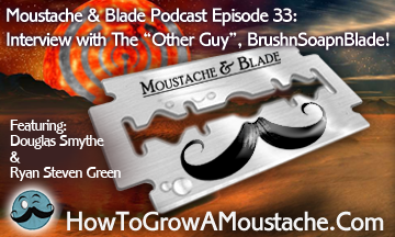 Moustache & Blade – Episode 33: Interview with BrushnSoapnBlades Rick DeWeese