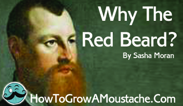 Why The Red Beard?